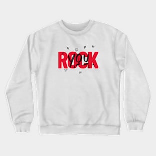 Rock You Crewneck Sweatshirt